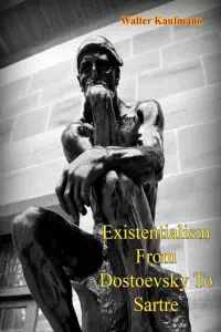 Existentialism from Dostoevsky to Sartre - Walter Kaufmann